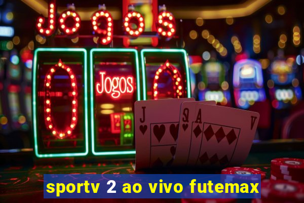 sportv 2 ao vivo futemax